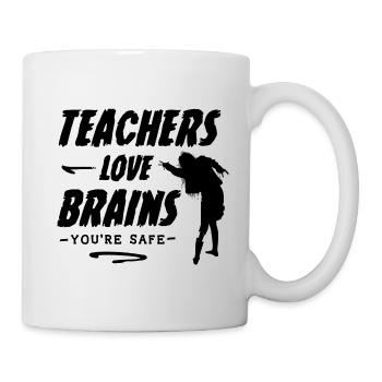 Teachers Love Brains Lustiger Spruch Sprüche - Tasse - Weiß - Rechts