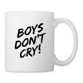 Boys Don't Cry! Schwarzes Design - Tasse - Weiß - Rechts