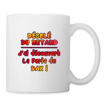 Féria de Dax, désolé du retard. - Mug blanc - blanc - Droite