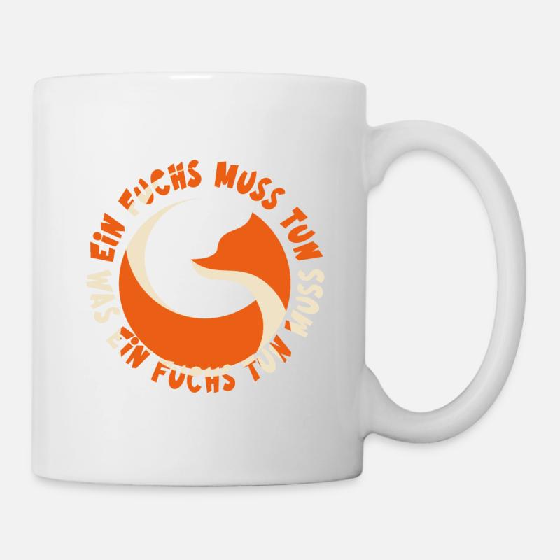 Ein Fuchs muss tun, was ein Fuchs tun muss.... - Tasse - Weiß