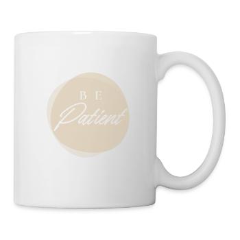 Be Patient Sois Patient - Citation Positive - Mug blanc - blanc - Droite