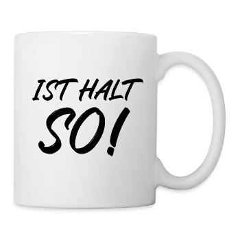 Ist halt so - Tasse - Weiß - Rechts