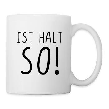 Ist halt so - Tasse - Weiß - Rechts