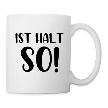 Ist halt so - Tasse - Weiß - Rechts