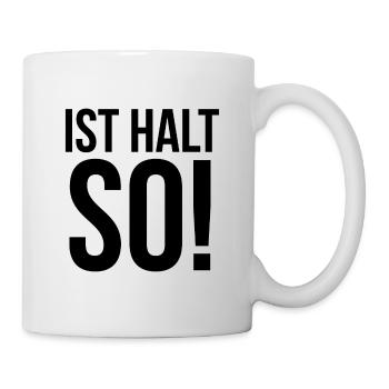 Ist halt so - Tasse - Weiß - Rechts