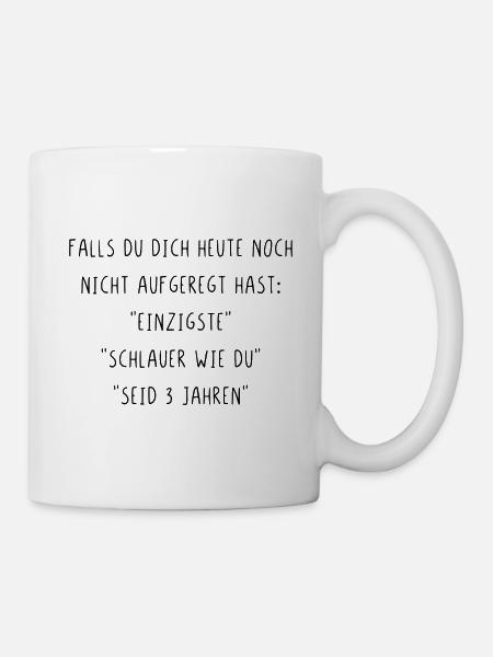 Falls du dich heute noch nicht aufgeregt hast - Tasse - Weiß