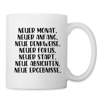Neuer Monat Anfang Denkweise Fokus Start - Tasse - Weiß - Rechts