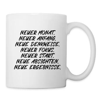 Neuer Monat Anfang Denkweise Fokus Start - Tasse - Weiß - Rechts