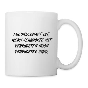 Freundschaft wenn verrückte noch verrückter sind - Tasse - Weiß - Rechts