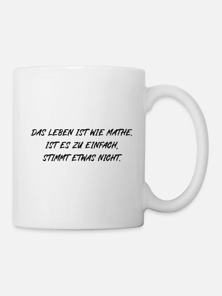 Leben ist wie Mathe zu einfach stimmt etwas nicht - Tasse - Weiß
