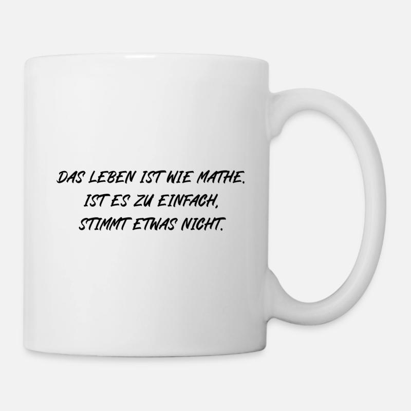 Leben ist wie Mathe zu einfach stimmt etwas nicht - Tasse - Weiß
