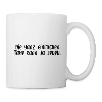 Die ganz einfachen Tage kann ja jeder - Tasse - Weiß - Rechts