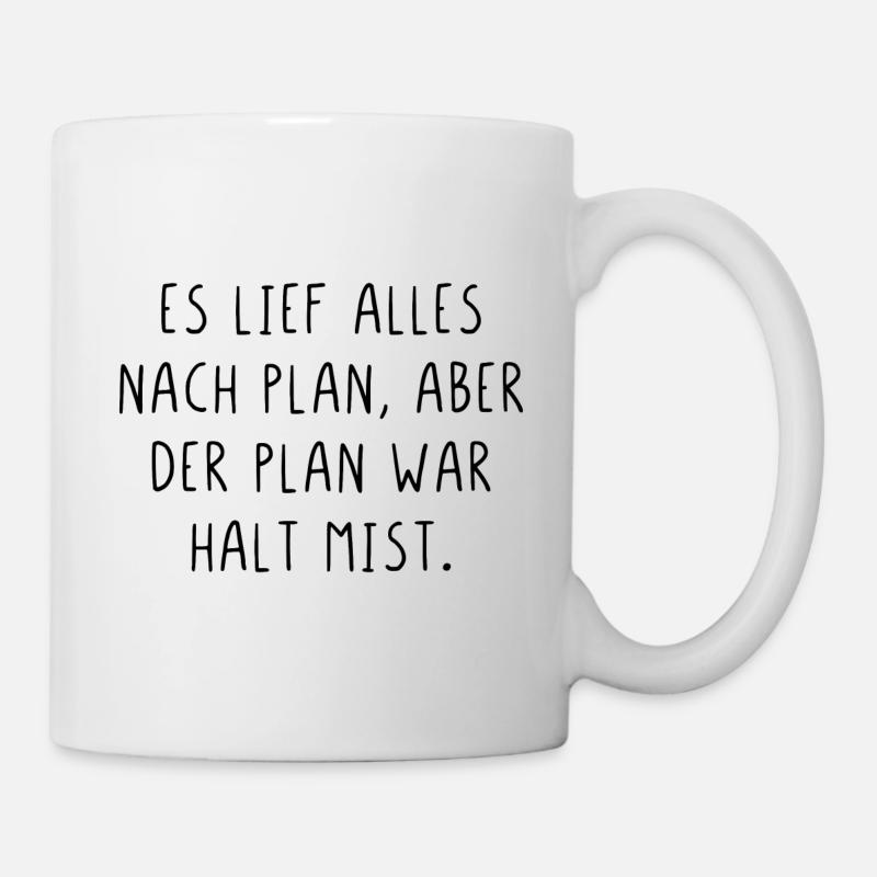 Es lief alles nach Plan aber der Plan war Mist - Tasse - Weiß