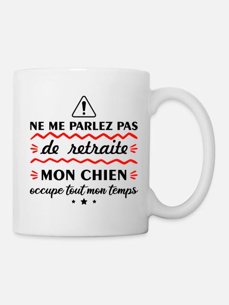 Ne me parlez pas de retraite chien - Mug blanc - blanc