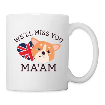 Wir werden dich vermissen, Ma'am - Tasse - Weiß - Rechts