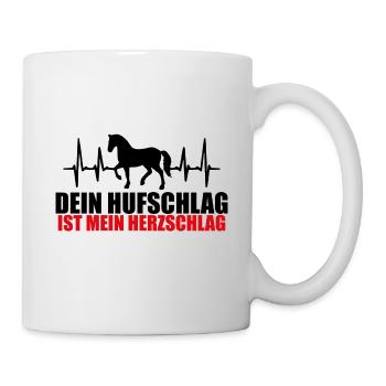 DEIN HUFSCHLAG IST MEIN HERZSCHLAG - PFERD - LIEBE - Tasse - Weiß - Rechts