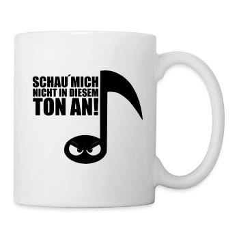 SCHAU´MICH NICHT IN DIESEM TON AN! - NOTE - MUSIK - Tasse - Weiß - Rechts