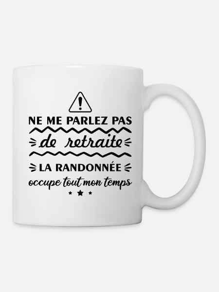 Ne me parlez pas de retraite randonnée, randonneur - Mug blanc - blanc