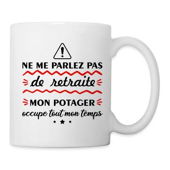 Ne me parlez pas de retraite potager - Mug blanc - blanc - Droite