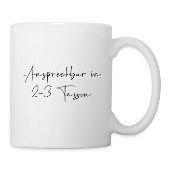 Ansprechbar in 2 3 Tassen - Tasse - Weiß - Rechts