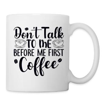 Sprich mich nicht an. Ich brauch erst einen Kaffee - Tasse - Weiß - Rechts