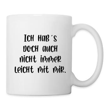 Ich habs doch auch nicht immer leicht mit mir - Tasse - Weiß - Rechts