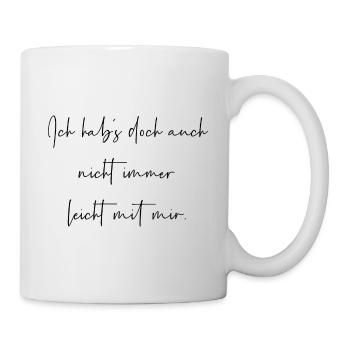 Ich habs doch auch nicht immer leicht mit mir - Tasse - Weiß - Rechts