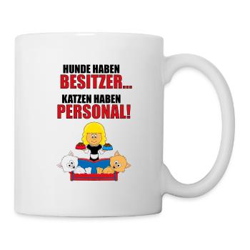 HUNDE HABEN BESITZER - KATZEN HABEN PERSONAL! - Tasse - Weiß - Rechts