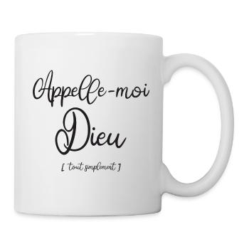 Appelle-moi Dieu Tout simplement (humour) - Mug blanc - blanc - Droite