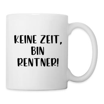 Keine Zeit bin Rentner - Tasse - Weiß - Rechts