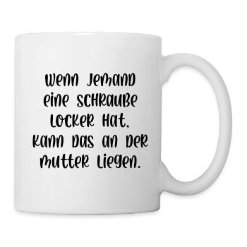 Schraube locker kann an der Mutter liegen - Tasse - Weiß - Rechts