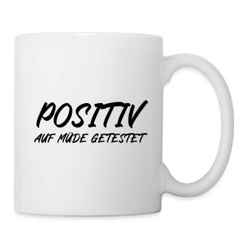 Positiv auf müde getestet - Tasse - Weiß - Rechts