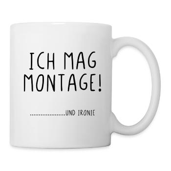 Ich mag Montage und Ironie - Tasse - Weiß - Rechts