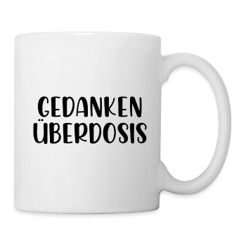 Gedanken Überdosis - Tasse - Weiß - Rechts