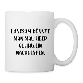 Langsam könnte man über Glühwein nachdenken - Tasse - Weiß - Rechts