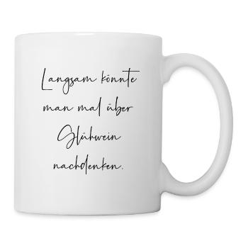 Langsam könnte man über Glühwein nachdenken - Tasse - Weiß - Rechts
