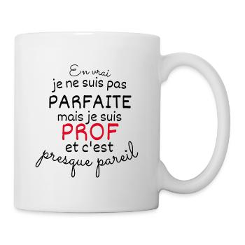 En Vrai Pas Parfaite mais Prof - Mug blanc - blanc - Droite
