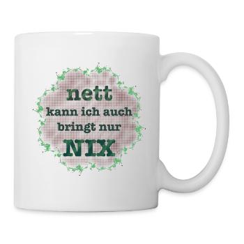 nett kann ich auch bringt nur nix - Tasse - Weiß - Rechts