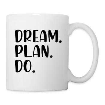 Dream Plan Do - Tasse - Weiß - Rechts