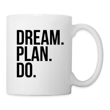 Dream Plan Do - Tasse - Weiß - Rechts