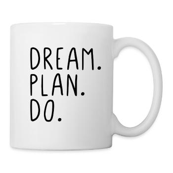 Dream Plan Do - Tasse - Weiß - Rechts