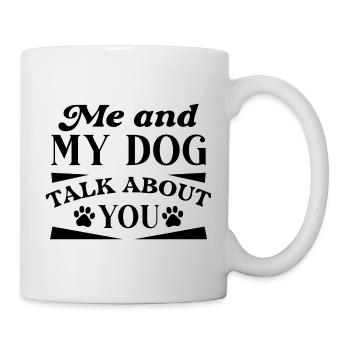 Ich und mein Hund sprechen über dich - Tasse - Weiß - Rechts