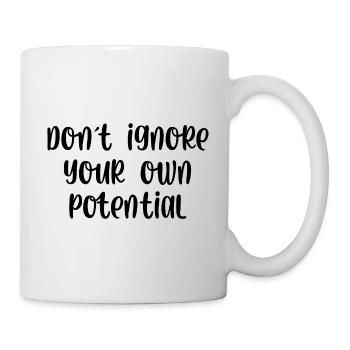Dont ignore your own potential - Mug - white - Right