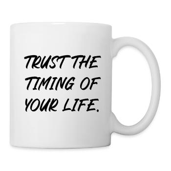 Trust the timing of your life - Tasse - Weiß - Rechts