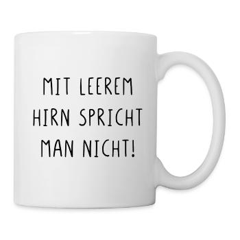Mit leerem Hirn spricht man nicht - Tasse - Weiß - Rechts