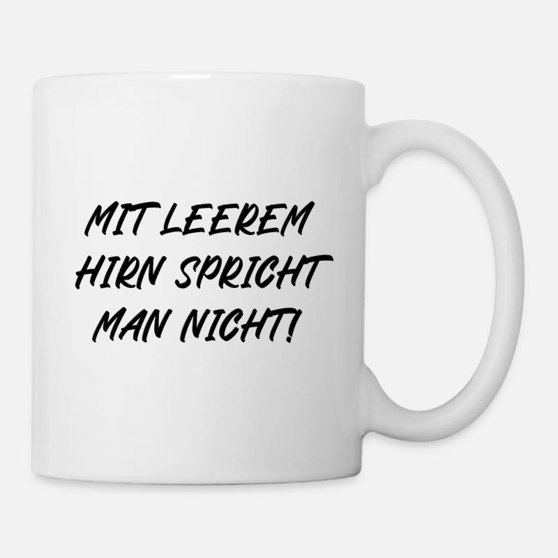 Mit leerem Hirn spricht man nicht - Tasse - Weiß