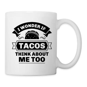 Ich frage mich, ob Tacos auch an mich denken - Tasse - Weiß - Rechts
