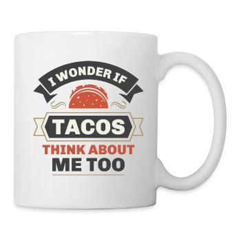 Ich frage mich, ob Tacos auch an mich denken - Tasse - Weiß - Rechts