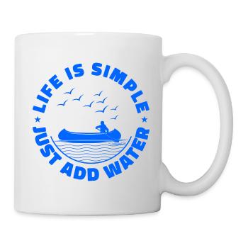 Life Can Be Simple Just Add Water Kayaking Paddle - Tasse - Weiß - Rechts