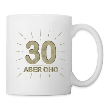 30 aber oho Geburtstag Spruch - Tasse - Weiß - Rechts
